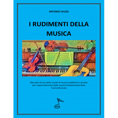 Manuale ad uso delle scuole di musica pubbliche e private per l’apprendimento delle nozioni fondamentali della Teoria Musicale